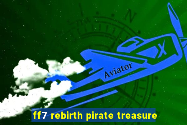 ff7 rebirth pirate treasure